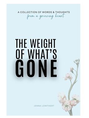 The Weight of What's Gone by Jenna Lowthert - Paperback Book